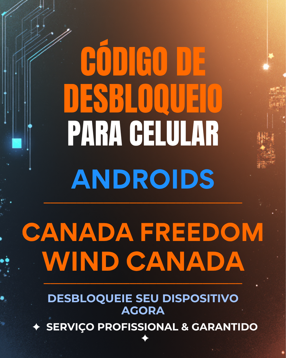 CÓDIGO DE DESBLOQUEIO PARA CELULAR  ANDROIDS CANADA FREEDOM / WIND CANADA
